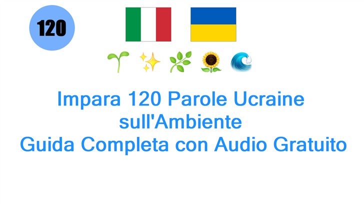 Impara 120 Parole Ucraine sullAmbiente: Guida Completa con Audio Gratuito
